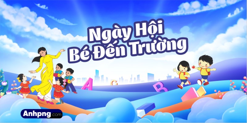 Phông chào mừng năm học mới ngày hội bé đến trường thiết kế trường học