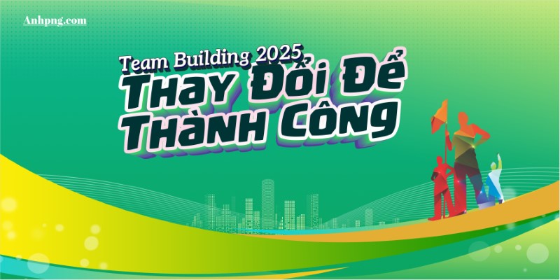 Vector Team Building 2025 Thay Đổi Để Thành Công dùng cho banner, background