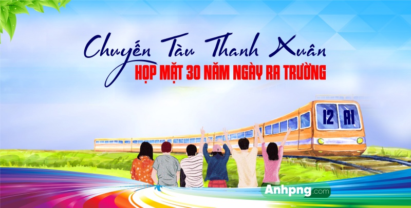 Maket Họp Lớp 30 Năm – Phông Nền Chuyến Tàu Thanh Xuân Kỷ Niệm Ngày Ra Trường